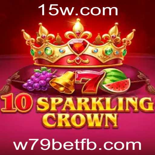 Descubra o Fascinante Mundo de 10SparklingCrown no w79bet