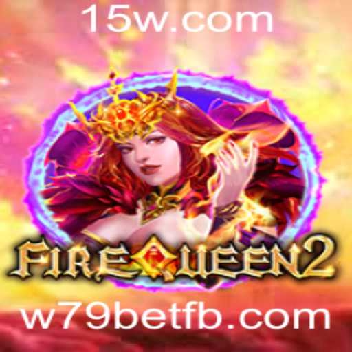 FireQueen2: Aventuras épicas e regras reveladas com w79bet