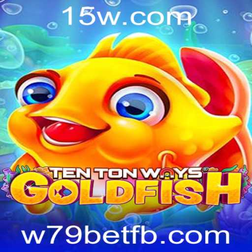 Descubra o Fascinante Mundo de TenTonWaysGoldfish e a Emoção do w79bet